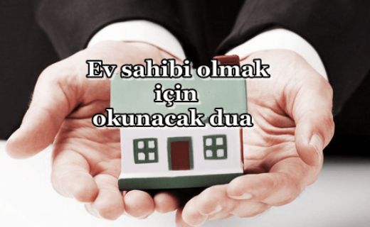 Ev Almak İçin Okunacak Dua Okunuşu ve Anlamı