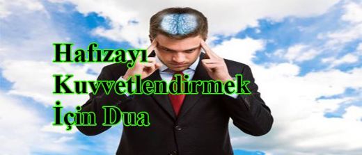 Hafızayı Güçlendiren Dua Okunuşu ve Anlamı